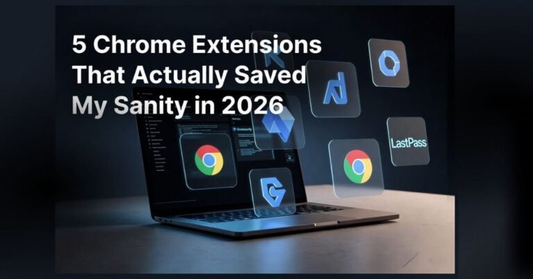 A sleek laptop displaying floating digital browser windows and Chrome extension icons with the text 5 Chrome Extensions That Actually Saved My Sanity in 2026.